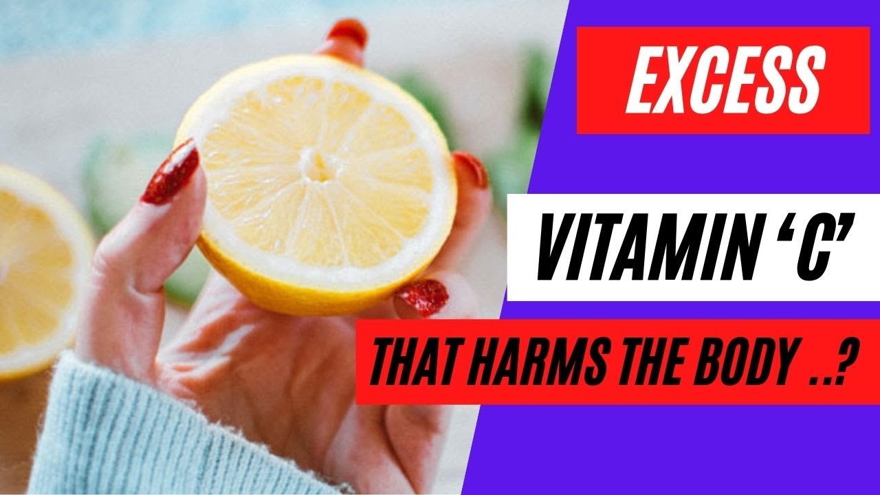 Excess Vitamin C damages the body .. !!Does Too Much Vitamin C Cause