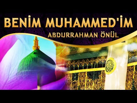 İlahi - Benim Muhammed'im Nurdan Ahmed'im - Abdurrahman Önül