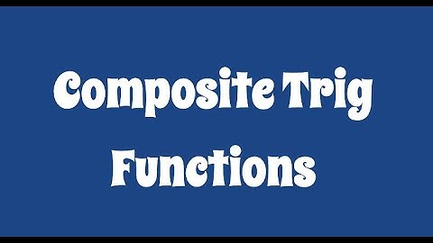 Composite Trig Functions