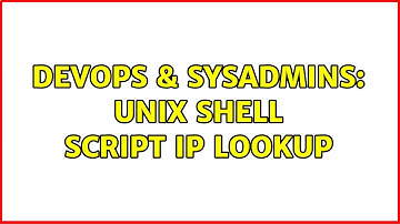 DevOps & SysAdmins: UNIX Shell Script IP Lookup