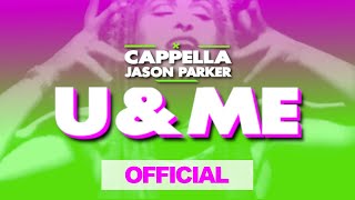 Cappella & Jason Parker - U & Me (Official Music Video) HD