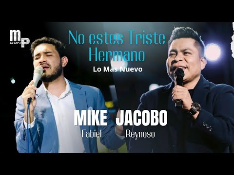 😭😭NO ESTÉS TRISTE HERMANO // Jacobo Reynoso ft Mike Fabiel 🕊 Algo Nuevo🎺🎷🔥 PODEROSOOOO 🔥🔥