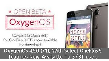 OnePlus 3 / 3T Users Gets OxygenOS 4.5.0 (7.1.1) With Select OnePlus 5 Features