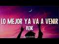 Reik - Lo Mejor Ya Va a Venir (Letra/Lyrics)