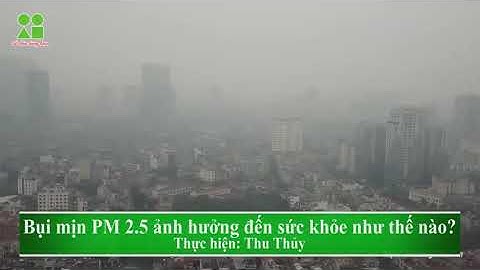 Bụi Mịn PM2.5 cực kỳ nguy hiểm