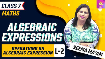 Algebraic Expressions | Operations on Algebraic Expression | L2 | NCERT Maths Chapter 12