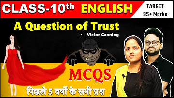 A Question of Trust- Most Important MCQs || Class 10 English