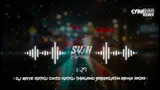 DJ THAILAND VIRAL TIKTOK // SAYE KATKU CINTO KATKU BREAKLATIN REMIX {@Syah_Remix}