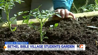 MAKING A DIFFERENCE: Bethel Bible Village students plant campus garden with help from community