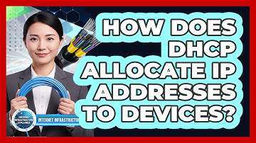How Does DHCP Allocate IP Addresses to Devices?