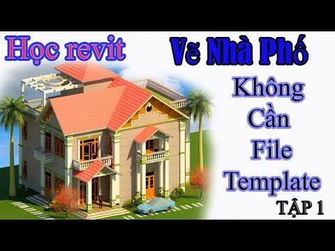 Tự Học Revit | Vẽ Nhà Phố Không Cần File Template phần 1 2017