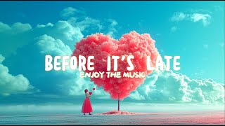 [ETM] - Before It's Late - ENJOY The Music (Lyrics)