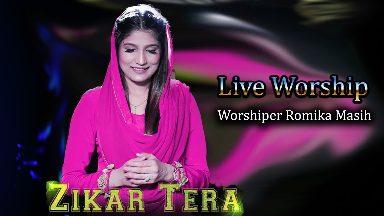 Zikar tera  LIVE WORSHIP  Romika masih RomikaMasih  newmasihsong