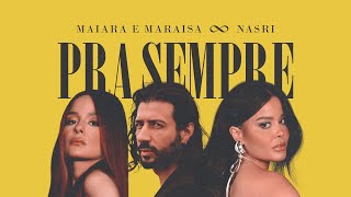 Maiara & Maraisa, Nasri Atweh | Pra Sempre (Falei) | [Official Music Video]