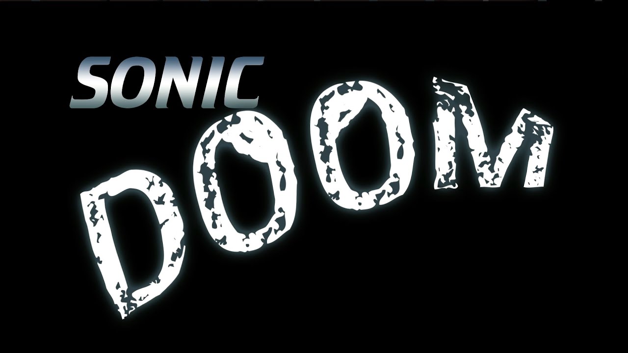 Sonic Doom - This was part of our Halloween episode in 2013. 