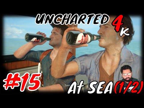 AT SEA (1/2) - Uncharted4: A Thief's End 4k Playthrough Part 15