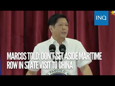 Marcos told: Don’t set aside maritime row in state visit to China