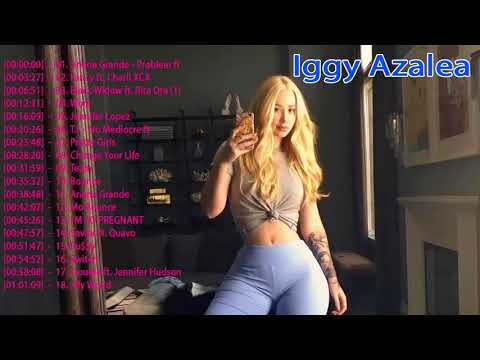 These  Best Songs of Iggy Azalea - 18 songs that make people listen to the heart - Iggy Azalea 2018