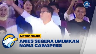 Anies Baswedan Sudah Kantongi Nama Cawapres