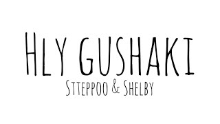 Stteppoo & Shelby - Hly Gushaki