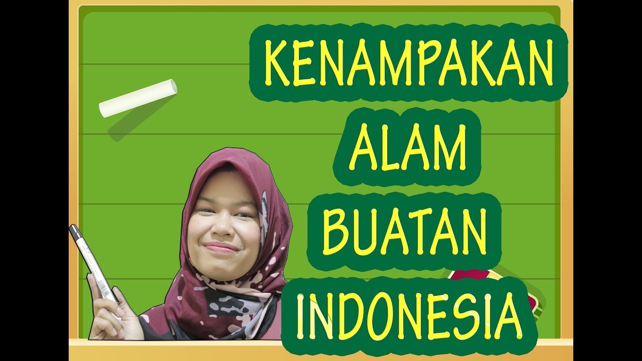 Kenampakan Alam Buatan Di Indonesia Jenis Dan Fungsinya Youtube