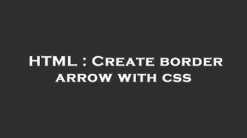 HTML : Create border arrow with css
