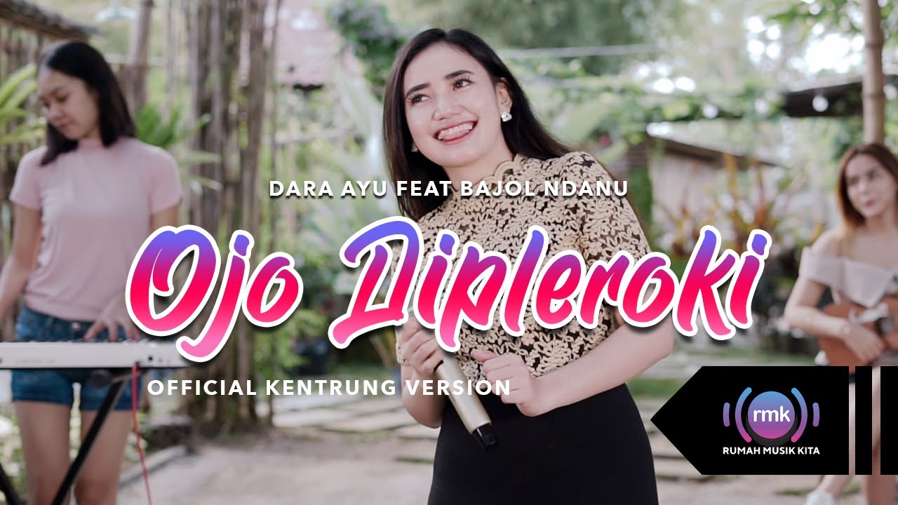 Dara Ayu Ft Bajol Ndanu Ojo Dipleroki (Official Music Video