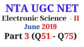 UGC NET Electronic Science June 2019 Part 3 (Q50 - Q75)