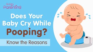 Baby Crying While Pooping - Reasons and Remedies