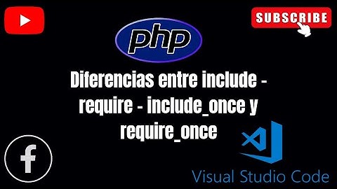 Diferencias entre include - require - include_once y require_once