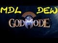 God Mode: First Play with MDL and DEW98 Pt 2