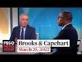 Brooks and Capehart on Biden's handling of the war in Ukraine, Supreme Court hearings