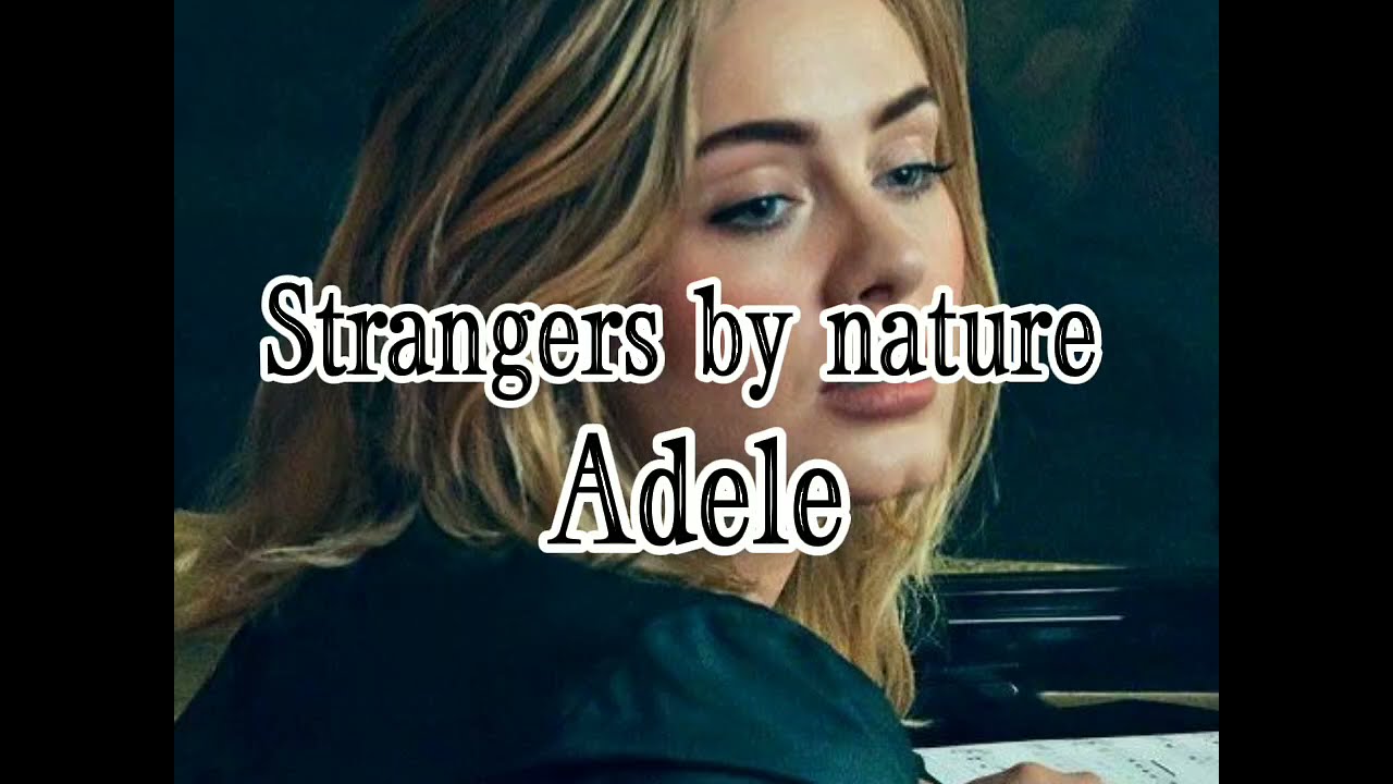 Adele - Strangers By Nature (Official Lyric Video) 