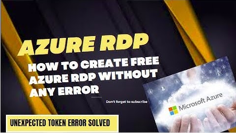 AZURE RDP | FREE AZURE RDP 2023 ERROR PROBLEM SOLVED | UNEXPECTED TOKEN NEWWLINE ERROR| WITHOUT CARD
