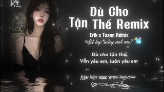 Dù Cho Tận Thế - Erik x Toann Remix “Dù Cho Tận Thế Vẫn Yêu Em...” Remix Valentine Hot TikTok 2026