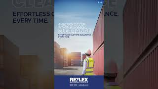 Streamline Your Customs Clearance with Reflex Integrated Logistics: Quick & Hassle-Free Services