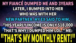 My fiancé dumped me, saying my income is too low. I bumped into her again and she found out that...