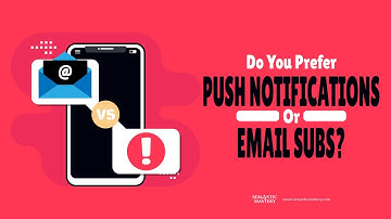 Do You Prefer Push Notifications Or Email Subs?