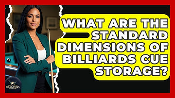 What Are The Standard Dimensions Of Billiards Cue Storage? - Billiards Hustlers