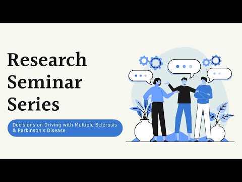 Research Seminar Series Jan '22: Decisions on Driving with Multiple Sclerosis & Parkinson's Disease