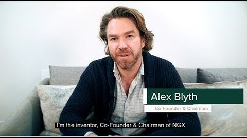 Alex Blyth, Chairman and Inventor of NGX