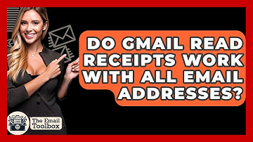 Do Gmail Read Receipts Work With All Email Addresses? - TheEmailToolbox.com