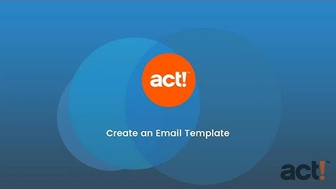 Act! Training Video - AMA: Create an Email Template