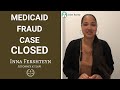 Medicaid Fraud attorney Inna Fershteyn is the best NY lawyer in the criminal justice field. She closed this client’s case very quickly!   The Law Office of Inna Fershteyn &amp; Associates has been providing Medicaid planning and asset protection help for over 22 years. With high ratings and over 195 positive reviews she is the best Medicaid planning lawyer. If you have any questions or want to speak with an attorney today, contact our office at:   1517 Voorhies Avenue 4th Floor  Brooklyn, NY 11235 (718) 333-2394