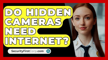 Do Hidden Cameras Need Internet? - SecurityFirstCorp.com