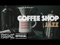 COFFEE SHOP JAZZ: Jazz Coffee House Music and Bossa Nova for Good Vibes