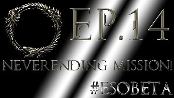 Elder Scrolls Online: Ep. 14 - Neverending Mission! (Finale) #ESOBeta