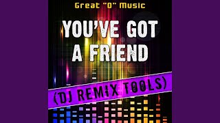 Youve Got A Friend original Mix remix Tool