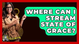 Where Can I Stream State Of Grace? - The Crime Reel