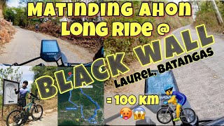 100km LONG RIDE + MATINDING AHON @ BLACKWALL || LAUREL BATANGAS